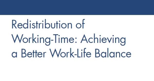 Redistribution of Working-Time: Achieving a Better Work-Life Balance
