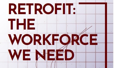 Retrofit: The Workforce We Need